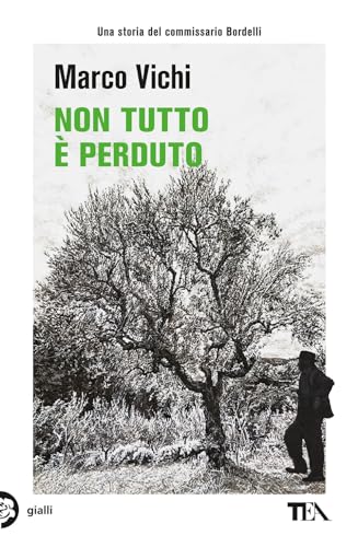 Non tutto è perduto. Un'avventura del commissario Bordelli (Gialli TEA) von TEA