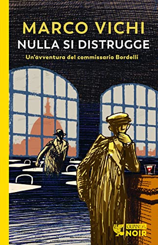 Nulla si distrugge. Un'avventura del commissario Bordelli (Guanda noir)