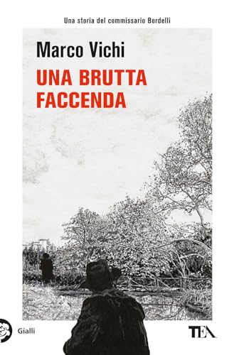 Una brutta faccenda. Una nuova indagine del commissario Bordelli (Gialli TEA)