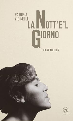La nott'e'l giorno. L'opera poetica (Talee)