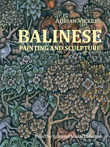 Balinese Painting and Sculpture: From the Krzysztof Musial Collection