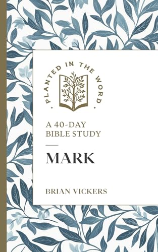 Mark: A 40-Day Bible Study (Planted in the Word) von Faithlife Corporation