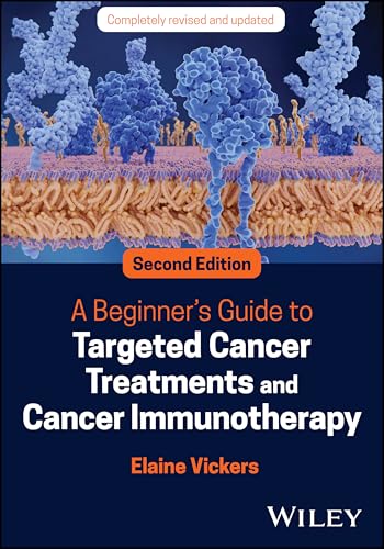A Beginner's Guide to Targeted Cancer Treatments and Cancer Immunotherapy von Wiley
