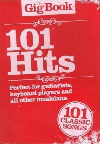 The Gig Book: 101 Hits: Songbook für Gesang, Gitarre The Gig Book: 101 Hits: Songbook für Gesang, Gitarre von Wise Publications