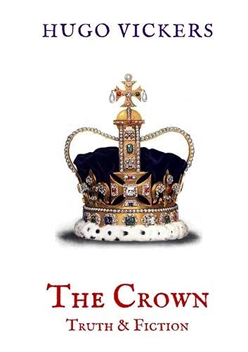 The Crown: Truth & Fiction: An Analysis of the Netflix Series The Crown (Zuleika Short Books, Band 1)