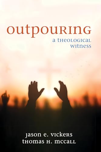Outpouring: A Theological Witness von Cascade Books