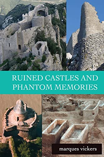 Ruined Castles and Phantom Memories: The Abandoned Relics of Southern France von Createspace Independent Publishing Platform