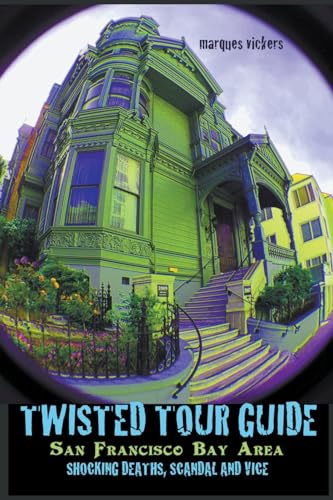 Twisted Tour Guide San Francisco Bay Area von Marques Vickers