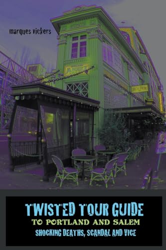 Twisted Tour Guide to Portland and Salem