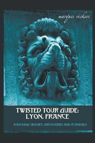 Twisted Tour Guide: Lyon, France von Marques Vickers