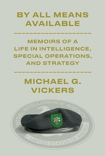 By All Means Available: Memoirs of a Life in Intelligence, Special Operations, and Strategy von Knopf