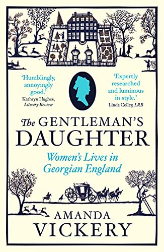 The Gentleman's Daughter: Women's Lives in Georgian England (Yale Nota Bene)