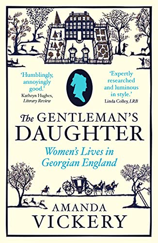 The Gentleman's Daughter: Women's Lives in Georgian England (Yale Nota Bene) von Yale University Press