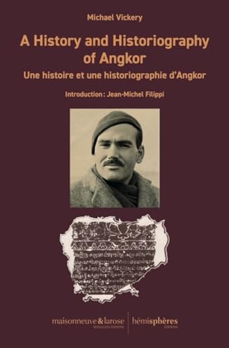 A History and historiography of Angkor: Une histoire et une historiographie d'Angkor von Hémisphères Editions