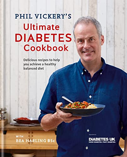 Phil Vickery's Ultimate Diabetes Cookbook: Delicious Recipes to Help You Achieve a Healthy Balanced Diet: Supported by Diabetes UK