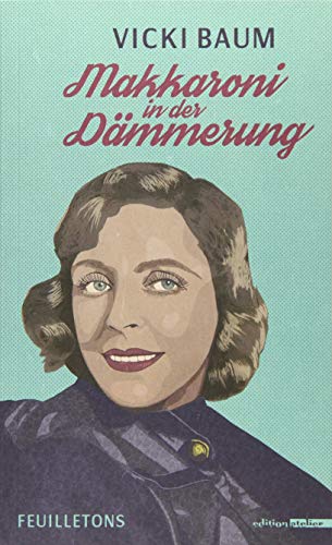 Makkaroni in der Dämmerung: Feuilletons von Edition Atelier