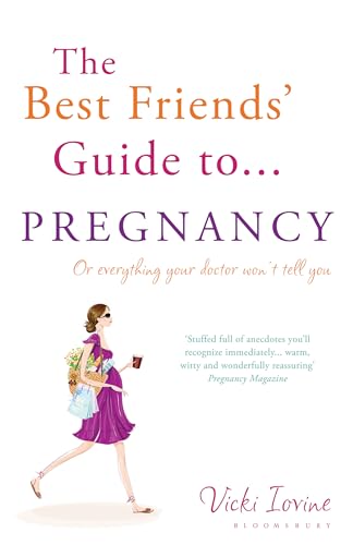 The Best Friends' Guide to Pregnancy: Or everything your doctor won't to tell you von Bloomsbury Paperbacks