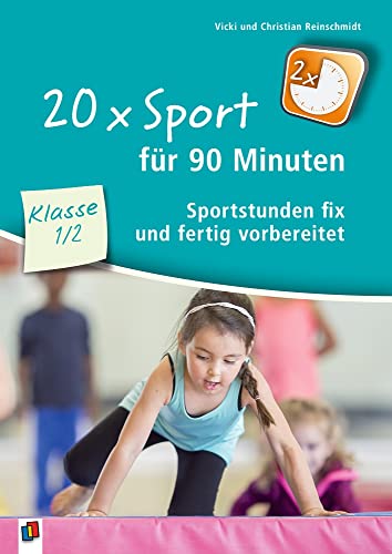 20 x Sport für 90 Minuten – Klasse 1/2: Sportstunden fix und fertig vorbereitet