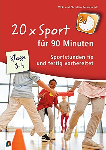 20 x Sport für 90 Minuten – Klasse 3-4: Sportstunden fix und fertig vorbereitet von Verlag An Der Ruhr