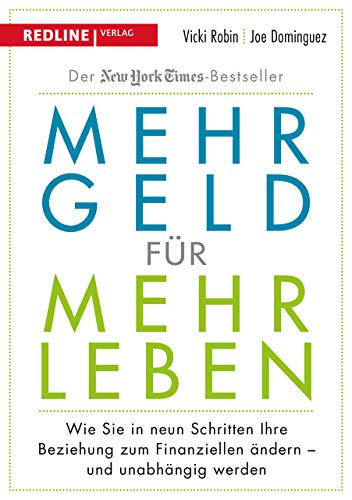 Mehr Geld für mehr Leben: Wie Sie in neun Schritten Ihre Beziehung zum Finanziellen ändern - und früher in Rente gehen können von Redline Verlag