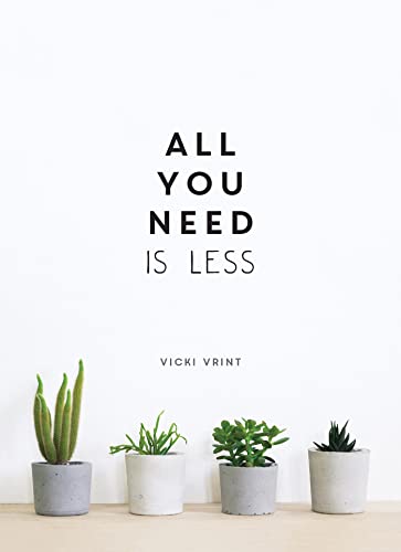 All You Need is Less: Minimalist Living for Maximum Happiness von ViE