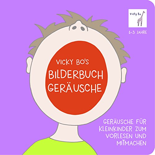 Geräusche für Kleinkinder zum Vorlesen und Mitmachen: Vicky Bo's Bilderbuch 1-3 Jahre