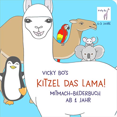 Kitzel das Lama! Mitmach-Bilderbuch ab 1 Jahr Kitzel das Lama! Mitmach-Bilderbuch ab 1 Jahr