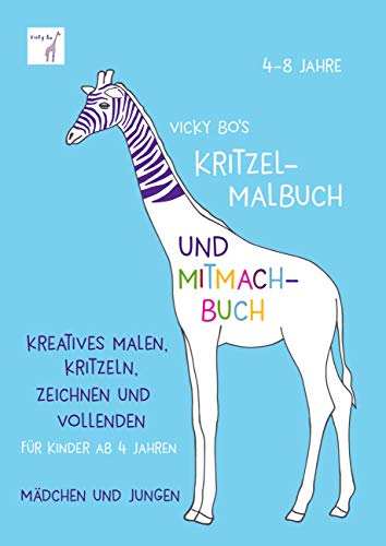 Kritzel-Malbuch und Mitmach-Buch. 4-8 Jahre: Kreatives Malen, Kritzeln, Zeichnen und Vollenden für Kinder ab 4 Jahren. Mädchen und Jungen. Malbuch von Vicky Bo Verlag GmbH