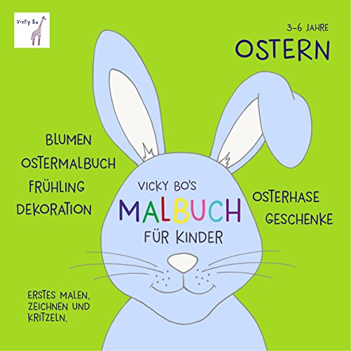 Malbuch Ostern ab 3 Jahre: Blumen, Ostermalbuch, Frühling, Dekoration, Osterhase, Geschenke. Erstes Malen, Zeichnen und Kritzeln Malbuch Ostern ab 3 Jahre: Blumen, Ostermalbuch, Frühling, Dekoration, Osterhase, Geschenke. Erstes Malen, Zeichnen und Kritzeln