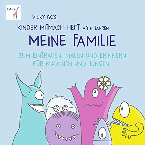 Meine Familie - Mitmach-Heft ab 6 Jahre zum Eintragen, Malen und Erinnern: Zum Eintragen, Malen und Erinnern für Mädchen und Jungen