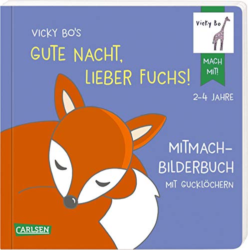 Vicky Bo's Gute Nacht, lieber Fuchs! Mitmach-Bilderbuch mit Gucklöchern: Mitmach-Pappenbilderbuch für eine Gute Nacht ab 2 Jahren