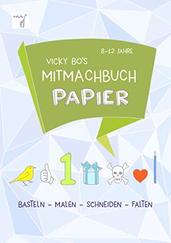 Mitmachbuch Papier. 8-12 Jahre - Schneiden & Falten: Basteln - Malen - Schneiden - Falten. Malbuch