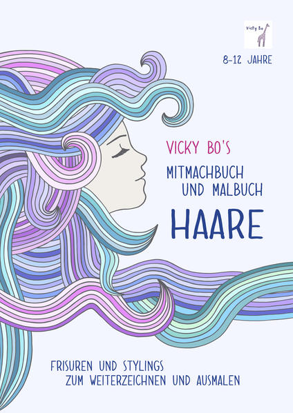 Vicky Bo's Mitmachbuch und Malbuch - HAARE von Vicky Bo Verlag GmbH