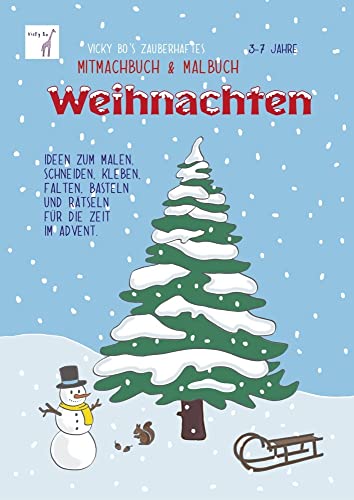 Vicky Bo's zauberhaftes Mitmachbuch und Malbuch - Weihnachten. Ideen zum Malen, Schneiden, Kleben, Falten, Basteln und Rätseln für die Zeit im Advent. ... und Rätseln für die Zeit im Advent. 3-7 Jahre Vicky Bo's zauberhaftes Mitmachbuch und Malbuch - Weihnachten. Ideen zum Malen, Schneiden, Kleben, Falten, Basteln und Rätseln für die Zeit im Advent. ... und Rätseln für die Zeit im Advent. 3-7 Jahre