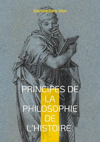 Principes de la philosophie de l'histoire: Une exploration des cycles historiques et des fondements de la philosophie de l'histoire von BoD – Books on Demand – Frankreich