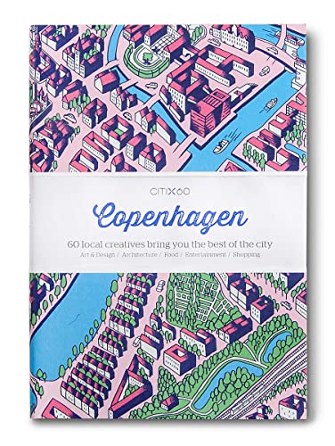 CITIx60 City Guides - Copenhagen: 60 local Creatives bring you the best of the City. Art & Design, Architecture, Food, Entertainment, Shopping