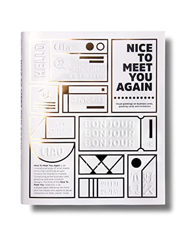 Nice To Meet You Again: Visual Greetings on Business Cards, Greetings Cards and Invitations: Business cards, greeting cards and invitations Nice To Meet You Again: Visual Greetings on Business Cards, Greetings Cards and Invitations: Business cards, greeting cards and invitations