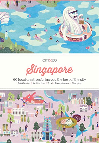 CITIX60: Singapore: 60 local Creatives bring you the best of the City-State (Citix60 City Guides) von Victionary