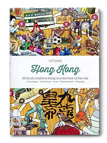 CITIx60 City Guides - Hong Kong: 60 local creatives bring you the best of the City. Art & Desgn / Architecture / Food / Entertainment / Shopping CITIx60 City Guides - Hong Kong: 60 local creatives bring you the best of the City. Art & Desgn / Architecture / Food / Entertainment / Shopping