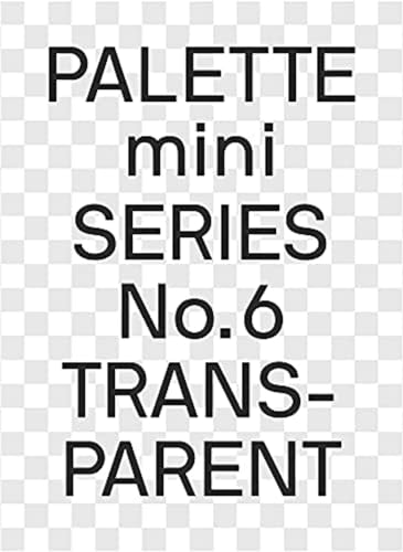 PALETTE mini 06: Transparent: Transparencies in design (Palette Mini, 6)