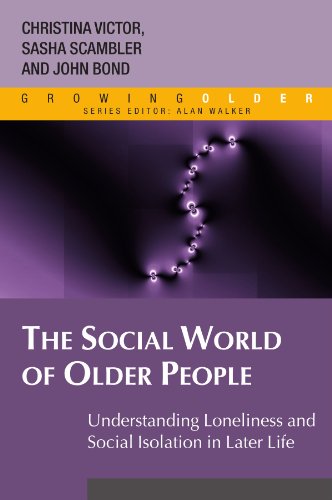The Social World Of Older People: Understanding Loneliness And Social Isolation In Later Life: Understanding Loneliness and Social Isolation in Later Life (Growing Older) von Open University Press