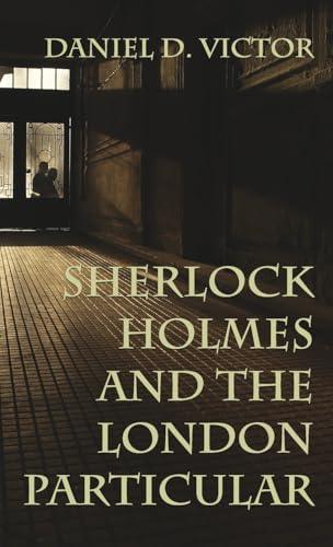 Sherlock Holmes and The London Particular (Sherlock Holmes and the American Literati, Band 5) von MX Publishing