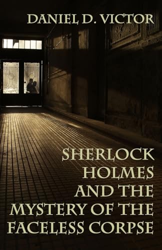 Sherlock Holmes and the Mystery of The Faceless Corpse (Sherlock Holmes and the American Literati, Band 11) von MX Publishing
