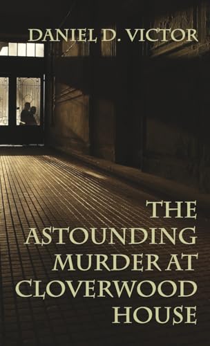 The Astounding Murder At Cloverwood House (Sherlock Holmes and the American Literati, Band 6) von MX Publishing
