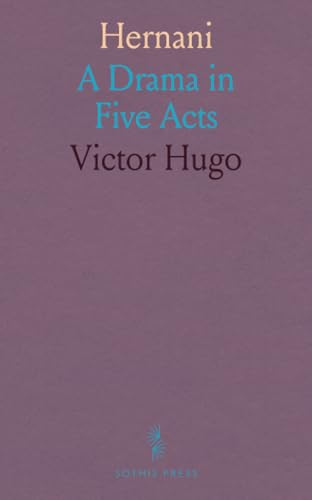 Hernani: A Drama in Five Acts von Sothis Press