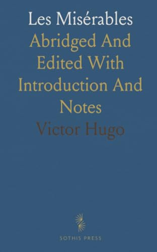 Les Misérables: Abridged And Edited With Introduction And Notes von Sothis Press