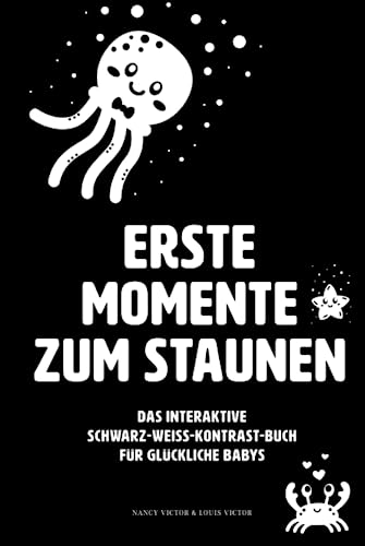 ERSTE MOMENTE ZUM STAUNEN: Das interaktive Schwarz-Weiß-Kontrast-Buch für glückliche Babys in den ersten 12 Wochen