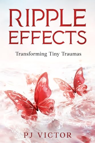 Ripple Effects: Transforming Tiny Traumas von eBookIt.com