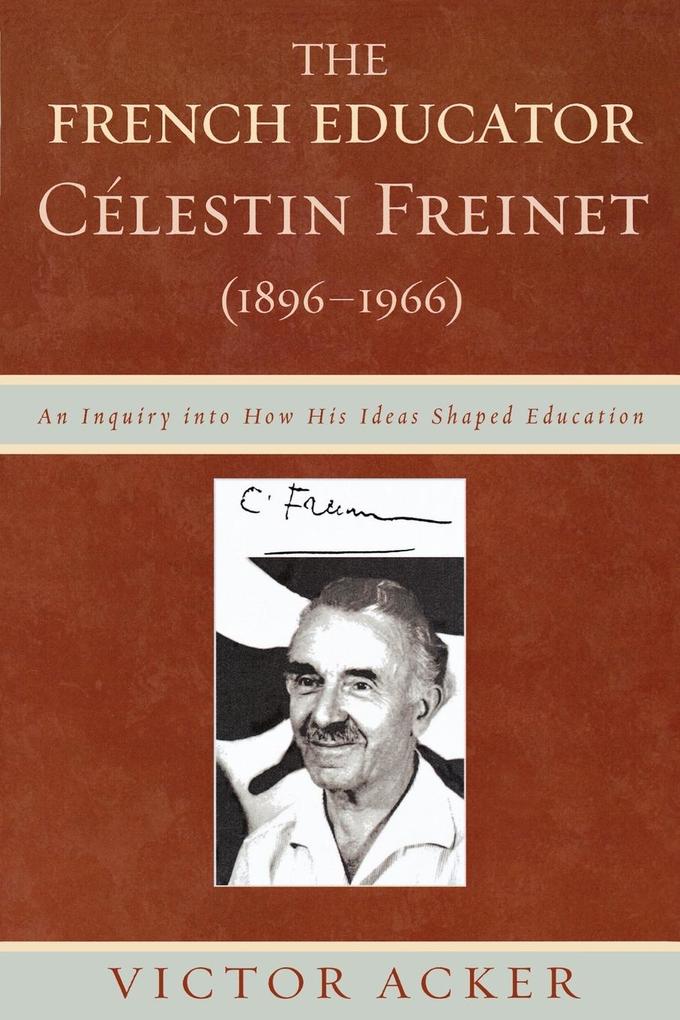 The French Educator Celestin Freinet (1896-1966) von Lexington Books