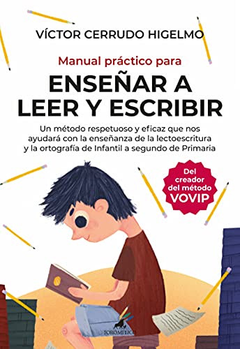 Manual práctico para enseñar a leer y escribir: Un método respetuoso y eficaz que nos ayuda con la enseñanza de la lectoescritura y la ortografía (Padres y educadores) von Editorial Toromitico